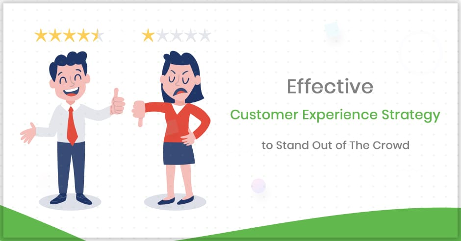 effective-customer-experience-strategy-to-stand-out-of-the-crowd