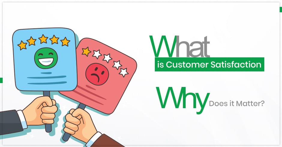 what-is-customer-satisfaction-and-why-does-it-matter